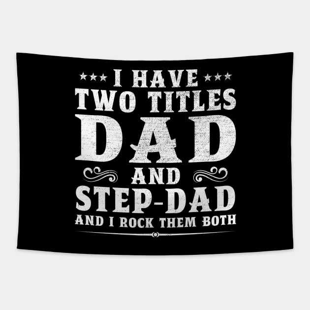 I Have Two Titles Dad And Step-Dad And I Rock Them Both Tapestry by DragonTees