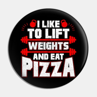 I Like To Lift Weights And Eat Pizza Funny Lifter Pin