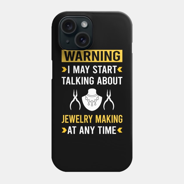 Warning Jewelry Jewellery Making Jeweler Phone Case by Good Day