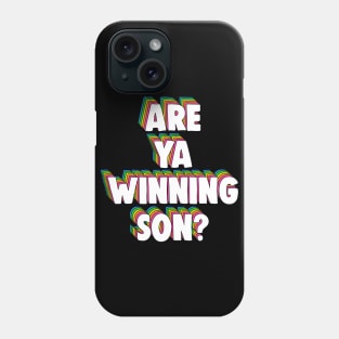 Are Ya Winning, Son? Meme Phone Case