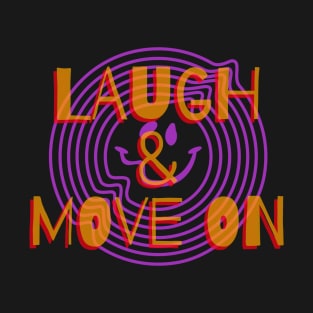 Laugh & Move On T-Shirt