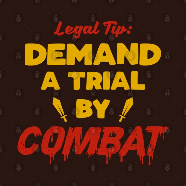 Demand A Trial By Combat Legal Tip by TextTees