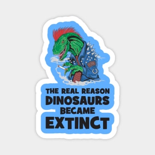 Smoking is the reason dinosaurs went extinct Magnet