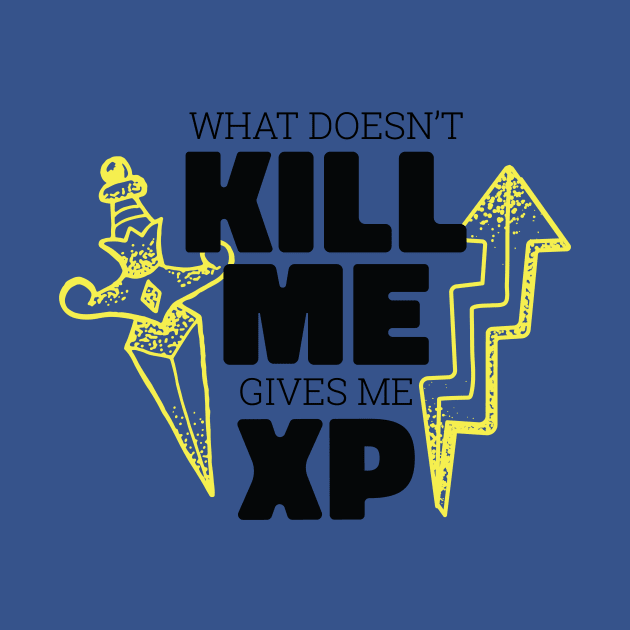 Funny Gamer Gift Idea 'What doesn't kill me gives me XP' Video Games Design by Popculture Tee Collection