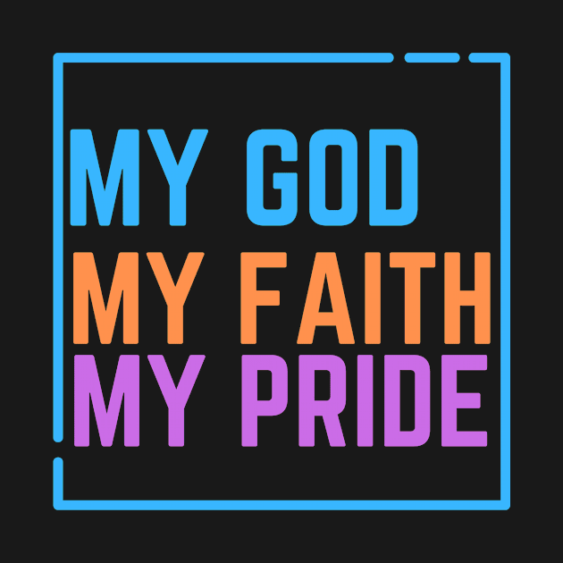 My God My Faith My Pride by Christian custom designz