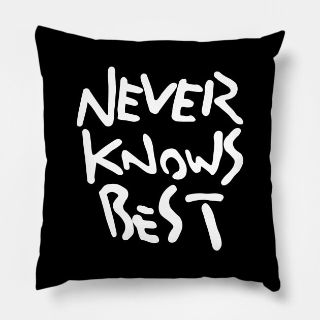 Never Knows Best Pillow by hole