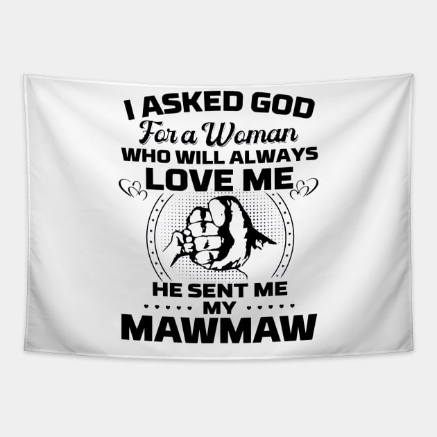 I Asked God For A Woman Who Love Me He Sent Me My Mawmaw Tapestry by Los Draws