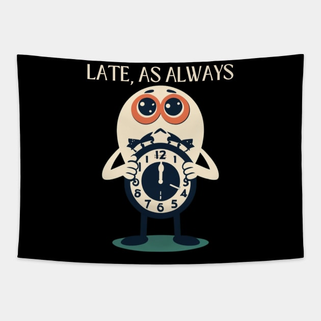 Late, As  Always  Sorry I'm Late Late Again Tapestry by Positive Designer