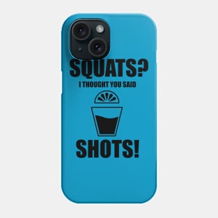 Squats or Shots Phone Case