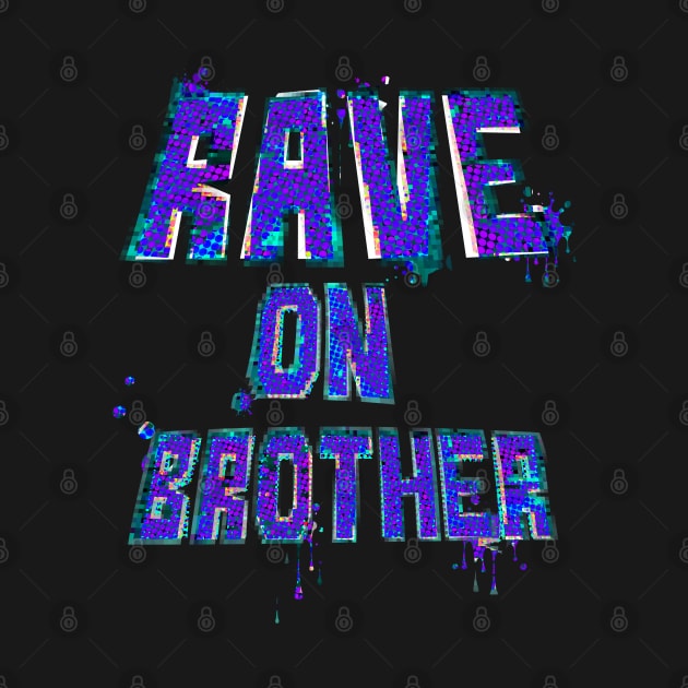 Rave on Brother by stefy