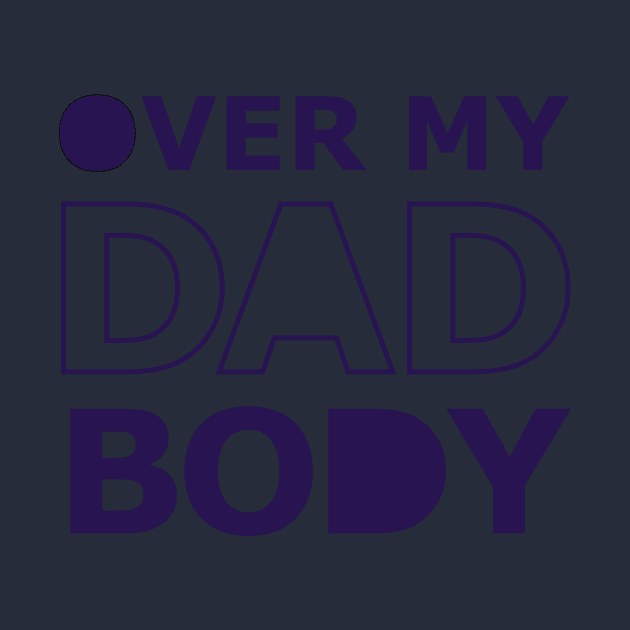 Over My Dad Body by ScottyWalters