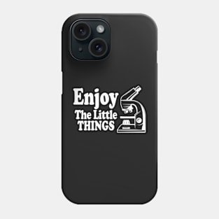 Enjoy The Little Things - Microbiology Phone Case