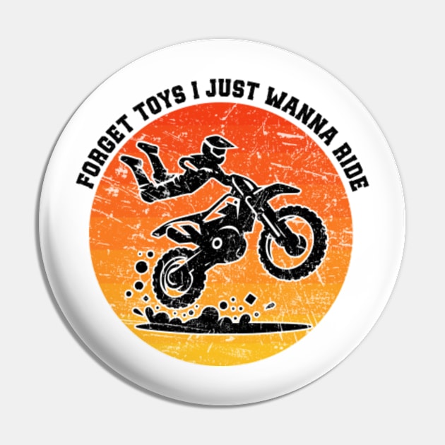 Forget Toys I Just Wanna Ride Dirt Bike Rider Boys Motocross Pin by Humor words store