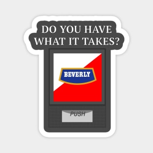 Do You Have What it Takes to Drink Beverly? Magnet