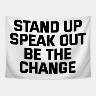 Stand Up Speak Out Be The Change Tapestry