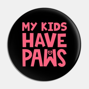 My Kids Have Paws Pin