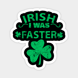 Irish I Was Faster Funny Running St Patrick's Day Magnet