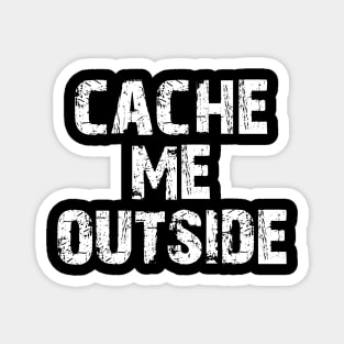 Cache me outside, how bout dah? Funny Geocache Meme Magnet