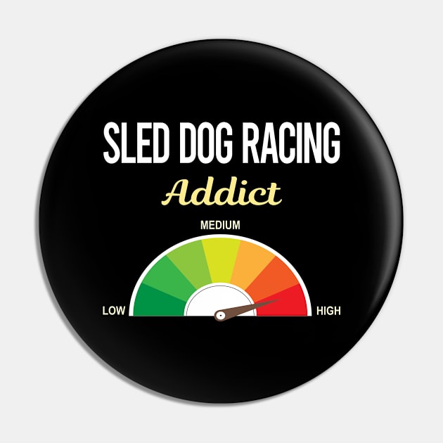 Funny Addict Sled Dog Racing Dogsled Pin by symptomovertake