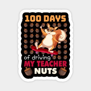 100 Days of driving my teacher nuts skateboard Squirrel Magnet