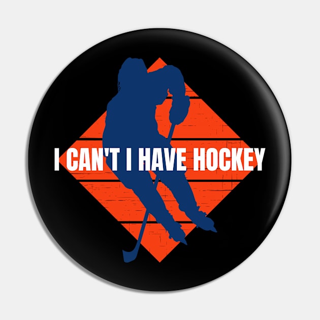 I can't I have Hockey Pin by Houseofwinning