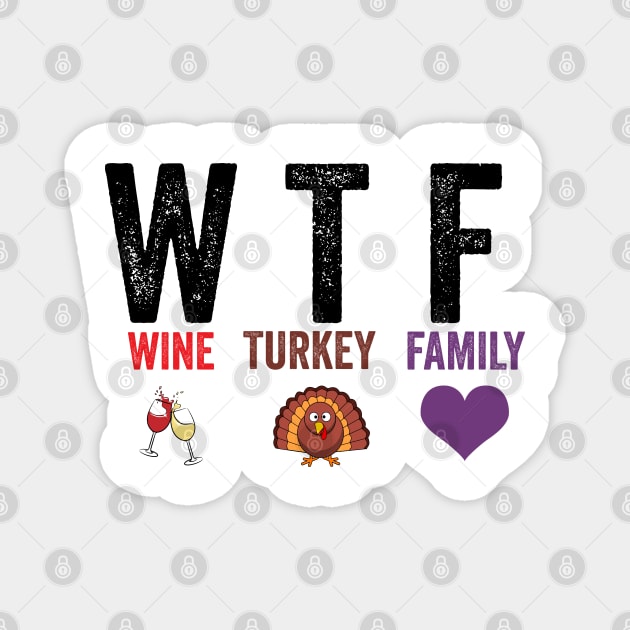 WTF Wine Turkey Family Magnet by DragonTees