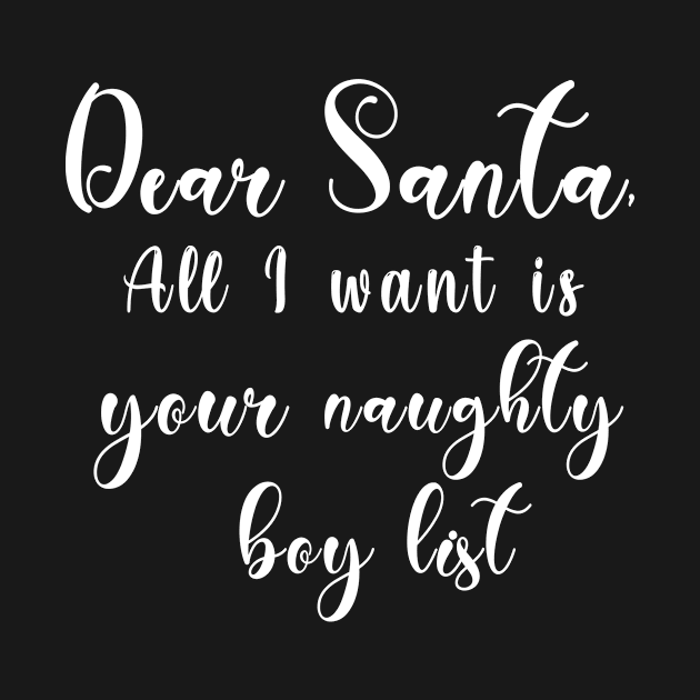 Dear Santa, All I want is your naughty boy list by DigimarkGroup