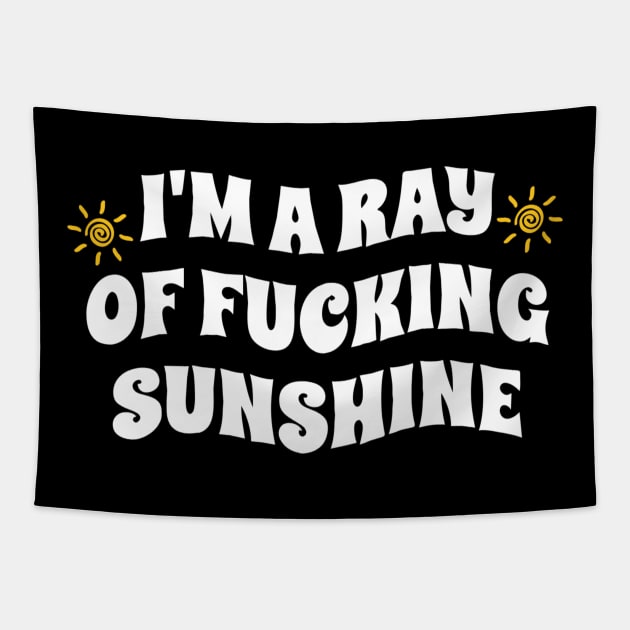 I'm A Ray Of Fucking Sunshine Tapestry by TidenKanys