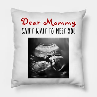 Dear Mommy Can't Wait to Meet You! Pillow