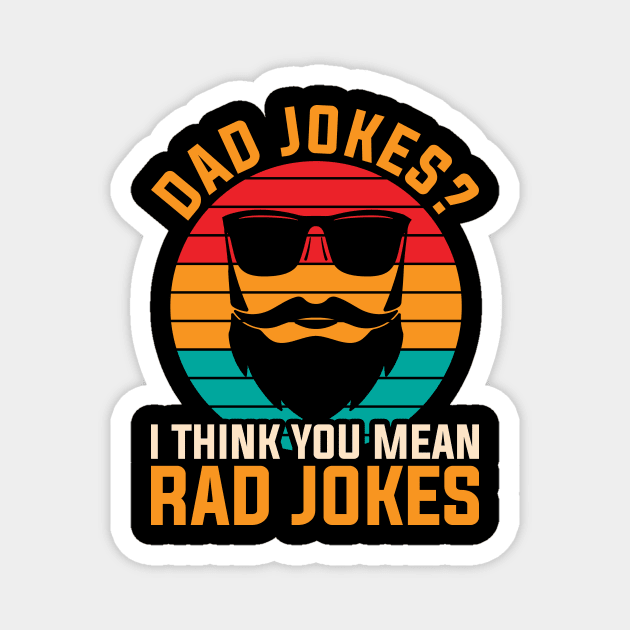 Punny Rad Jokes Dad Jokes Magnet by shirtsyoulike