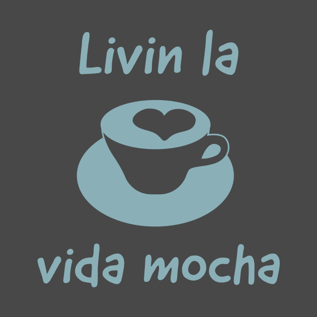 Livin la vida mocha.. by Room Thirty Four