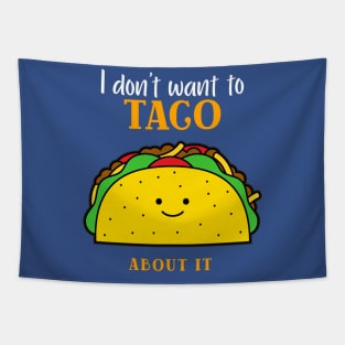 I don't want to taco about it Tapestry