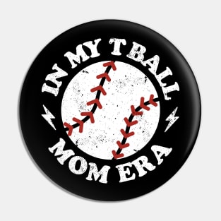 In My T Ball Mom Era Pin