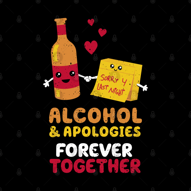 Alcohol and apologies forever together by VinagreShop
