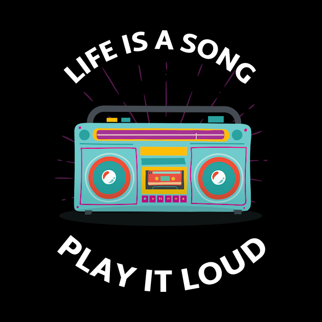 Life is a Song, Play it Loud. by DjurisStudio