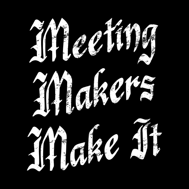 Meeting Makers Make It - Distressed Grunge Effect by JodyzDesigns