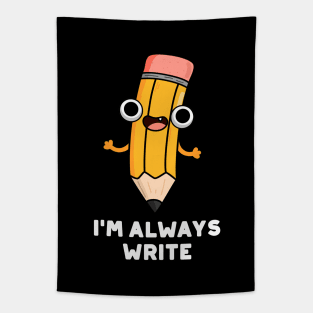 I'm Always Write Cute Pencil Pun Tapestry