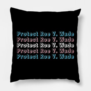 Protect Roe v. Wade Trans Flag Pillow