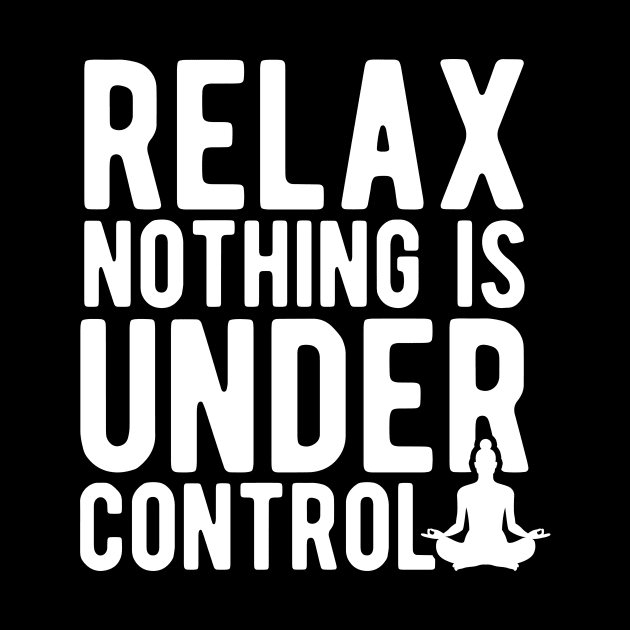 Relax nothing is under control by captainmood