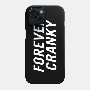 Forever Cranky Phone Case