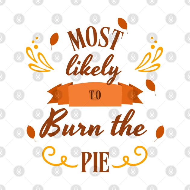 Most Likely to Burn the pie | Thanksgiving by Digital-Zoo