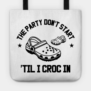 The Party Don't Start 'Til I Croc In Tote