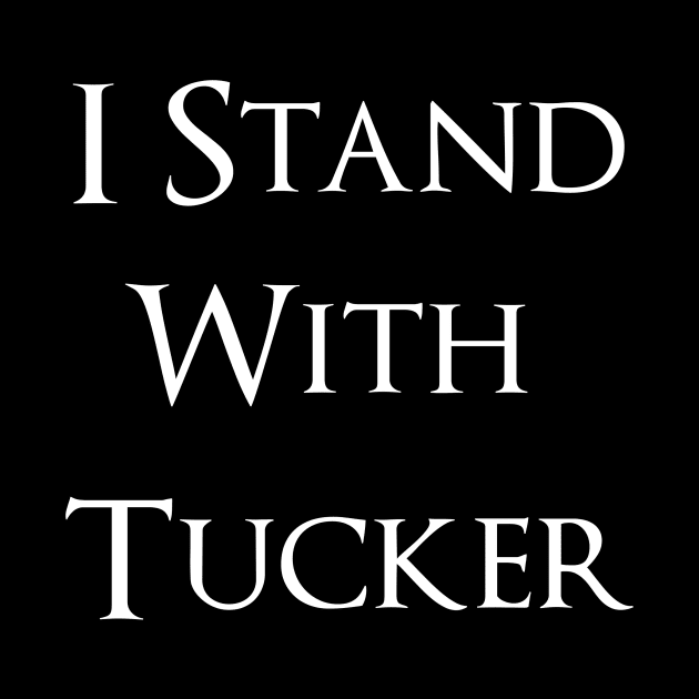 I Stand With Tucker by AYN Store 