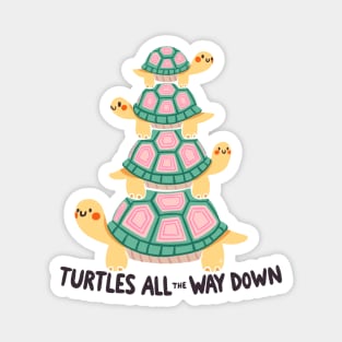 Turtles all the way down Magnet