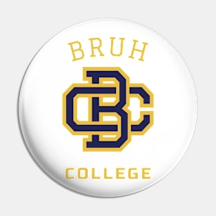 BRUH COLLEGE - BRUH WE OUT TEACHERS COLLECTION Pin