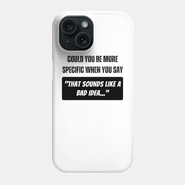 Could You Be More Specific Phone Case by ZombieTeesEtc