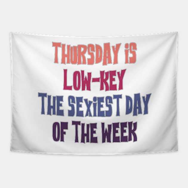 Thursday is the sexiest day - Abbott Quote Tapestry by Wenby-Weaselbee