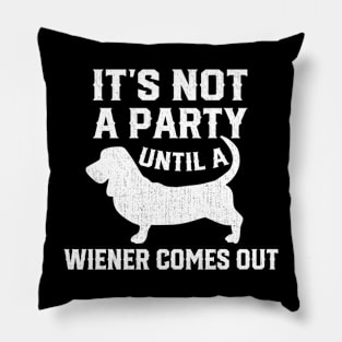 Not Party Until Wiener Out Funny Dachshund Owner Pillow