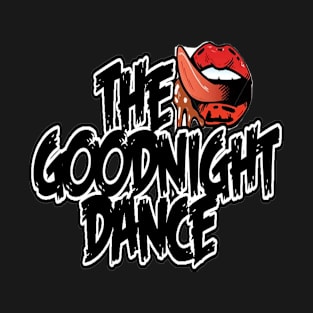 GOODNIGHT DANCE T-Shirt