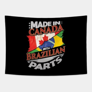 Made In Canada With Brazilian Parts - Gift for Brazilian From Brazil Tapestry